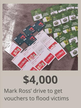 $4,000 Mark Ross’ drive to get  vouchers to flood victims